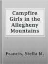 Imagen de portada para Campfire Girls in the Allegheny Mountains